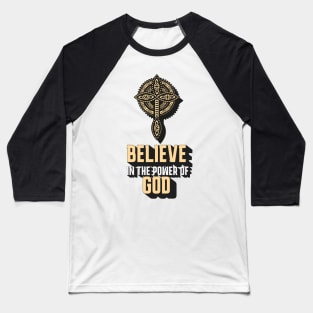 Believe In The Power Of God Baseball T-Shirt